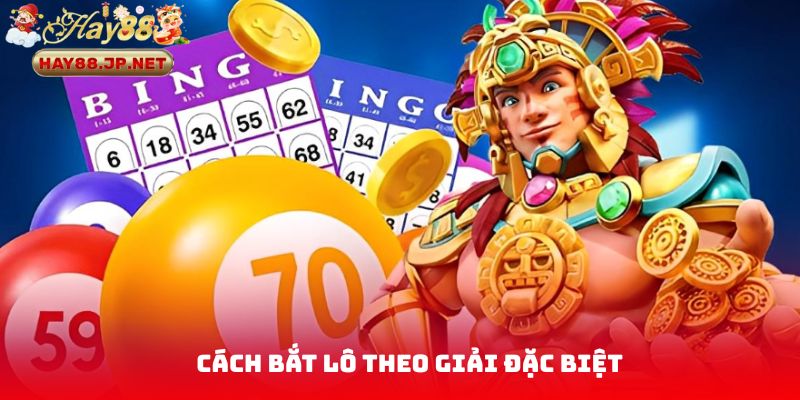 Cách Bắt Lô Theo Giải Đặc Biệt - Bí Kíp Hiệu Quả Cho Mọi Cao Thủ