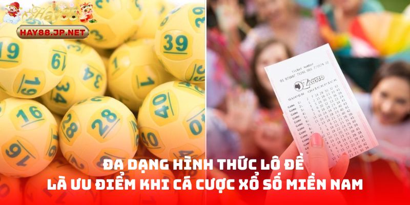 Đa dạng hình thức lô đề là ưu điểm khi cá cược xổ số miền Nam