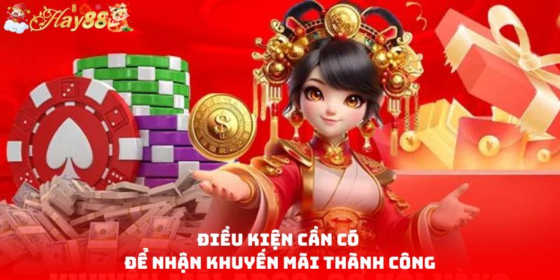 Điều kiện cần có để nhận khuyến mãi thành công