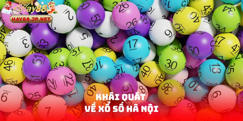 Khái quát về Xổ Số Hà Nội