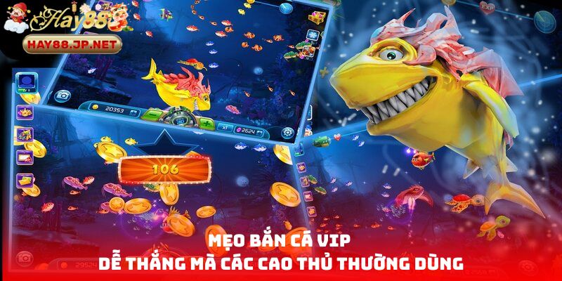 Mẹo bắn cá VIP dễ thắng mà các cao thủ thường dùng