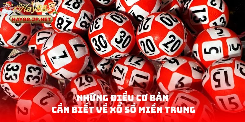 Những điều cơ bản cần biết về xổ số miền Trung