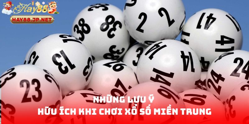 Những lưu ý hữu ích khi chơi xổ số miền Trung