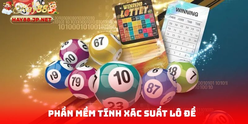Phần Mềm Tính Xác Suất Lô Đề HAY88 - Dự Đoán Chuẩn Xác