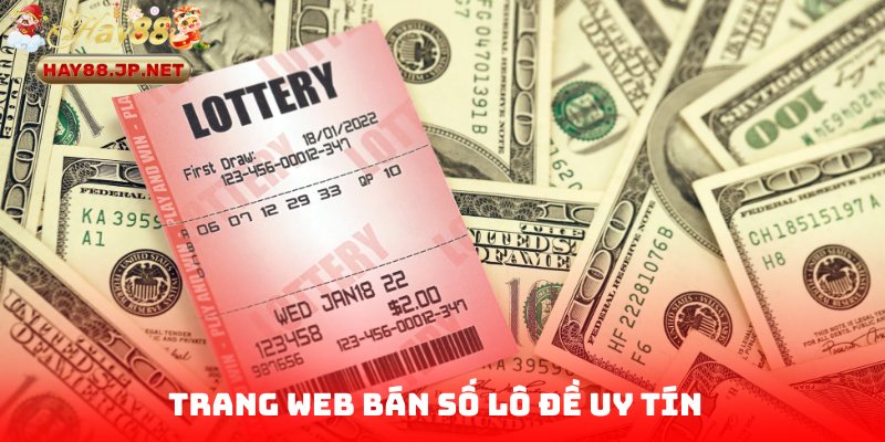 Khám Phá Trang Web Bán Số Lô Đề Uy Tín Hàng Đầu HAY88