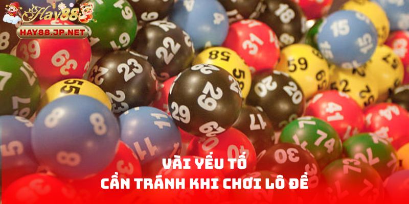 Vài yếu tố cần tránh khi chơi lô đề