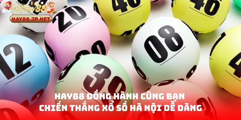 HAY88 Đồng Hành Cùng Bạn Chiến Thắng Xổ Số Hà Nội Dễ Dàng